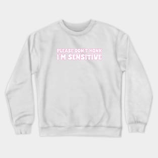 Please Don't Honk, I'm SENSITIVE Pink Bumper Sticker, Funny Bumper Stickers, Bumper Stickers Crewneck Sweatshirt